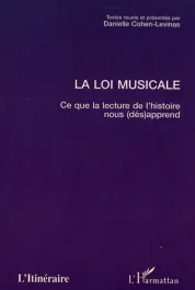 La loi musicale. Ce que la lecture de l&rsquo;histoire nous (dés)apprend