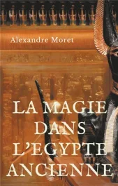 La magie dans l&rsquo;Egypte ancienne
