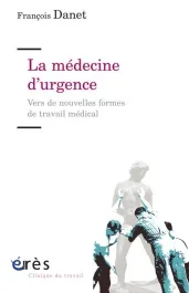La médecine d&rsquo;urgence. Vers de nouvelles formes de travail médical