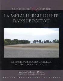 La métallurgie du fer dans le Poitou. Extraction, réduction, forgeage (IIIe siècle avant J-C – XVe s