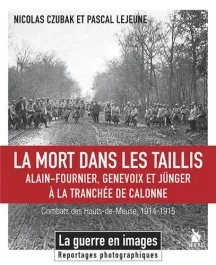 La mort dans les taillis. Alain-Fournier, Genevoix et Jünger à la tranchée de Calonne – Combats des
