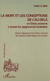 La mort et les conceptions de l&rsquo;au-delà en Grèce ancienne à travers les épigrammes funéraires. Etude