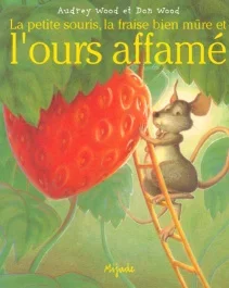 La petite souris, la fraise bien mûre et l&rsquo;ours affamé