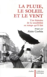 La pluie, le soleil et le vent. Une histoire de la sensibilité au temps qu&rsquo;il fait