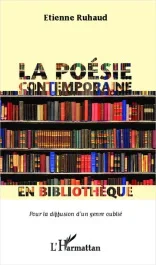 La poésie contemporaine en bibliothèque. Pour la diffusion d&rsquo;un genre oublié