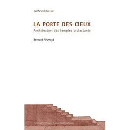 La porte des cieux. Architecture des temples protestants