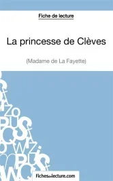 La Princesse de Clèves. Analyse complète de l&rsquo;oeuvre