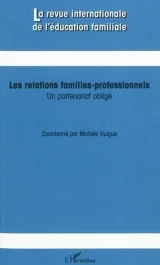 La revue internationale de l&rsquo;éducation familiale N° 27 : Les relations familles-professionnels. Un p