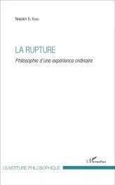 La rupture. Philosophie d&rsquo;une expérience ordinaire
