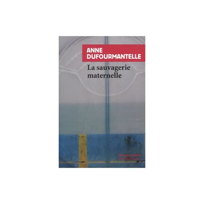 La sauvagerie maternelle