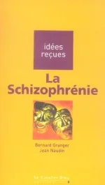 LA SCHIZOPHRENIE – IDEES RECUES SUR LA SCHIZOPHRENIE