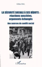 La sécurité sociale à ses débuts : réactions suscitées, arguments échangés. Aux sources du conflit s