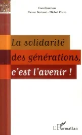 La solidarité des générations, c&rsquo;est l&rsquo;avenir !