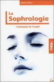 La sophrologie. L&rsquo;harmonie de l&rsquo;esprit