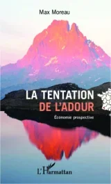 La tentation de l&rsquo;Adour. Economie prospective