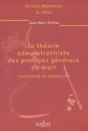 La théorie administrativiste des principes généraux du droit. Continuité et modernité