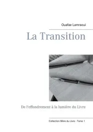 La Transition. De l&rsquo;effondrement à la lumière du Livre