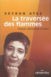 La traversée des flammes. Turque, allemande et libre