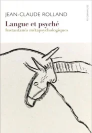 Langue et psyché. Instantanés métapsychologiques, Edition