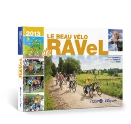 Le beau vélo de RAVeL. Edition 2013