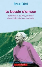 Le besoin d&rsquo;amour. Tendresse, estime, autorité dans l&rsquo;éducation des enfants