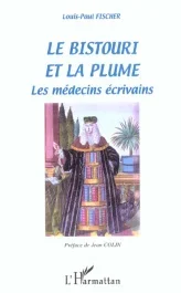 Le bistouri et la plume. Les médecins écrivains