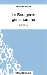 Le bourgeois gentilhomme. Analyse complète de l&rsquo;oeuvre