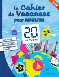 Le cahier de vacances pour adultes 2018 20 minutes