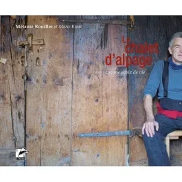 LE CHALET D ALPAGE COMME CHOIX DE VIE