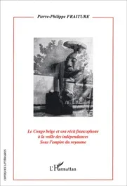 Le Congo belge et son récit francophone à la veille des indépendances sous l’empire du royaume