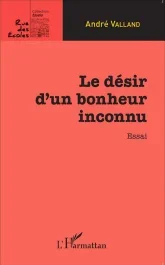 Le désir d&rsquo;un bonheur inconnu