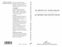 Le destin du toxicomane, le dessein des institutions. [actes des 14es Journées de Reims pour une cli