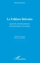 Le Folklore littéraire. Approche pluridisciplinaire d&rsquo;un phénomène syncrétique