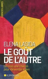 Le goût de l&rsquo;autre. La crise, une chance pour réinventer le lien
