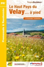 Le Haut Pays du Velay… à pied. 15 promenades & randonnées, 3e édition