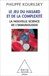 Le Jeu du hasard et de la complexité. La nouvelle science de l&rsquo;immunologie