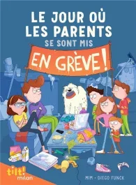 Le jour où les parents… Tome 1 : Le jour où les parents se sont mis en grève