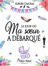 Le jour où ma soeur à débarqué