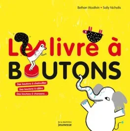Le livre à boutons. Des boutons à chatouilles, des boutons à câlins, des boutons à chansons
