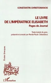 Le livre de l&rsquo;impératrice Elisabeth. Pages de journal