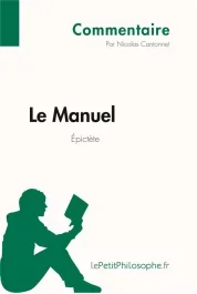Le Manuel d&rsquo;Épictète (Commentaire). Comprendre la philosophie avec lePetitPhilosophe.fr