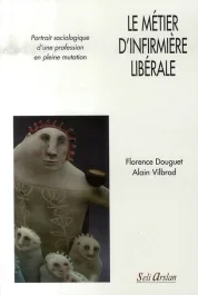 Le métier d&rsquo;infirmière libérale. Portrait sociologique d&rsquo;une profession en pleine mutation
