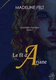 Le Monde Nouveau Tome 1 : Le fil d&rsquo;Ariane