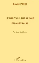 Le multiculturalisme en Australie. Au-delà de Babel