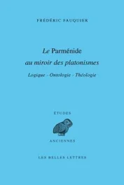 Le Parménide au miroir des platonismes. Logique, ontologie, théologie
