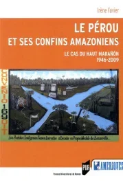 Le Pérou et ses confins amazoniens. Le cas du Haut Marañón (1946-2009)