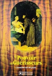 Le pouvoir des guérisseurs. L&rsquo;essentiel est de guérir