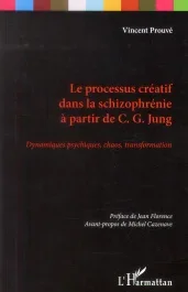Le processus créatif dans la schizophrénie à partir de CG Jung. Dynamiques psychiques, chaos, transf