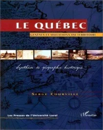 Le Québec. Genèses et mutations du territoire, synthèse de géographie historique