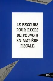 Le recours pour excès de pouvoir en matière fiscale